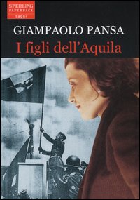 Libro figli dell'Aquila di Giampaolo Pansa - ean 9788882749293 - Sperling & Kupfer
