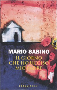Libro giorno che ho ucciso mio padre di Mario Sabino - ean 9788882749910 - Sperling & Kupfer