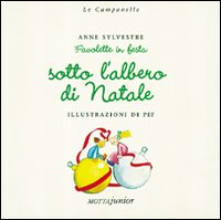 Libro Favolette in festa sotto l'albero di Natale di Anne Sylvestre; Pef - ean 9788882791193 - Motta Junior