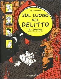 Libro Sul luogo del delitto. 60 enigmi appassionanti da risolvere! di Julian Press - ean 9788882792367 - Motta Junior
