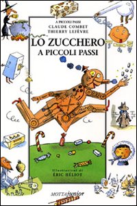 Libro zucchero a piccoli passi di Claude Combet; Thierry Lefèvre - ean 9788882792428 - Motta Junior