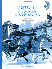 Libro Loto-Li e il cavaliere senza volto di Lisa Bresner - ean 9788882792695 - Motta Junior
