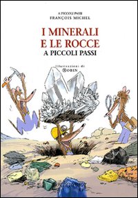 Libro minerali e le rocce a piccoli passi di François Michel - ean 9788882792763 - Motta Junior