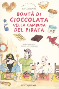 Libro Bontà di cioccolata nella cambusa del pirata di Paola Gerevini - ean 9788882792855 - Motta Junior