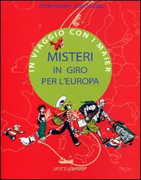 Libro Misteri in giro per l'Europa. In viaggio con i Mayer di Doro Göbel; Peter Knorr - ean 9788882792954 - Motta Junior