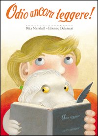 Libro Odio ancora leggere! di Rita Marshall; Etienne Delessert - ean 9788882792961 - Motta Junior