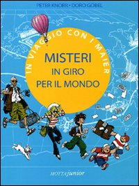 Libro Misteri in giro per il mondo. In viaggio con i Maier di Doro Göbel - ean 9788882793197 - Motta Junior