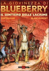 Libro sentiero delle lacrime. La giovinezza di Blueberry di François Corteggiani; Michel Blanc-Dumont - ean 9788882852870 - Alessandro