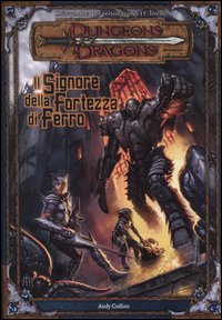 Libro Dungeons & Dragons. Il signore della fortezza di ferro di Andy Collins - ean 9788882880729 - Twenty Five Edition