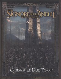 Libro signore degli anelli. Gioco di ruolo. Guida a «Le due torri» di Scott Bennie; Matt Forbeck - ean 9788882880736 - Twenty Five Edition
