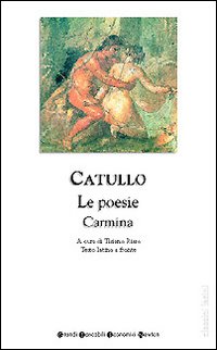 Libro poesie-Carmina. Testo latino a fronte di G. Valerio Catullo - ean 9788882892463 - Newton Compton Editori