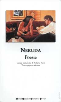 Libro Poesie. Testo spagnolo a fronte di Pablo Neruda - ean 9788882895044 - Newton Compton Editori