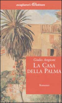 Libro casa della palma di Giulio Angioni - ean 9788883090905 - Avagliano