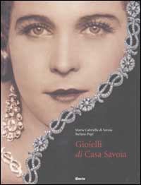 Libro Gioielli di Casa Savoia di Maria Gabriella di Savoia; Stefano Papi - ean 9788883102066 - Leonardo Arte
