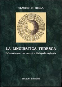 Libro linguistica tedesca. Un'introduzione con esercizi e bibliografia ragionata di Claudio Di Meola - ean 9788883198830 - Bulzoni