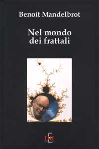 Libro Nel mondo dei frattali di Benoît B. Mandelbrot - ean 9788883230417 - Di Renzo Editore