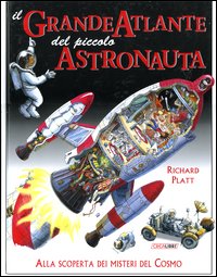 Libro grande atlante del piccolo astronauta di Richard Platt - ean 9788883280443 - Crealibri