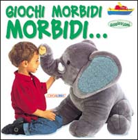 Libro Giochi morbidi morbidi... di  - ean 9788883280986 - Crealibri