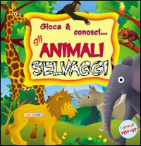 Libro Gioca & conosci... Gli animali selvaggi. Libro pop-up di  - ean 9788883281037 - Crealibri