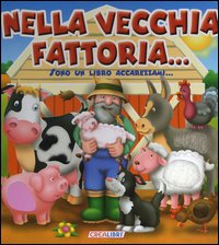 Libro Nella vecchia fattoria... Sono un libro accarezzami... di Peter Lawson - ean 9788883284045 - Crealibri