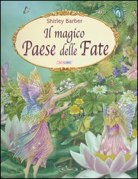 Libro magico paese delle fate di Shirley Barber - ean 9788883284199 - Crealibri