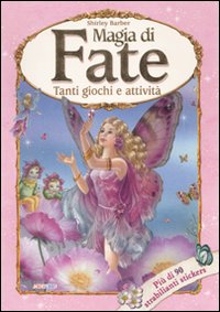 Libro Magia di fate. Tanti giochi e attività. Con adesivi di Shirley Barber - ean 9788883285004 - Crealibri