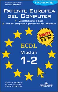 Libro Patente europea. I portatili. Modulo 1-2 di Sergio Pezzoni; Paolo Pezzoni; Silvia Vaccaro - ean 9788883314070 - Mondadori Informatica