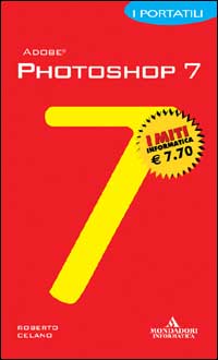 Libro Photoshop 7. I portatili di Roberto Celano - ean 9788883314322 - Mondadori Informatica