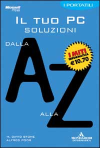 Libro tuo PC. Soluzioni dalla A alla Z di David M. Stone; Alfred Poor - ean 9788883314384 - Mondadori Informatica