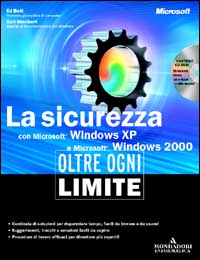 Libro sicurezza con Windows XP e Windows 2000. Oltre ogni limite di Ed Bott; Carl Siechert - ean 9788883314438 - Mondadori Informatica