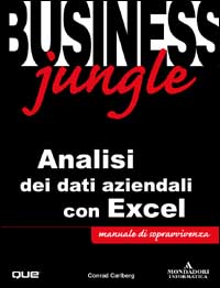 Libro Business Jungle. Analisi dei dati aziendali con Excel di Conrad Carlberg - ean 9788883314506 - Mondadori Informatica