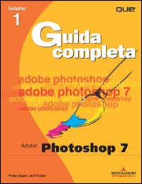 Libro Adobe Photoshop 7. Guida all'uso di Peter Bauer; Jeff Foster - ean 9788883314636 - Mondadori Informatica