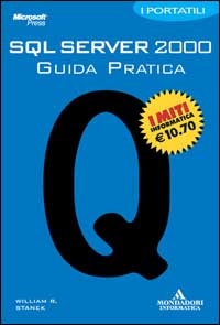 Libro SQL Server 2000. Guida pratica. I portatili di William R. Stanek - ean 9788883314797 - Mondadori Informatica