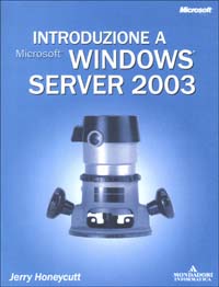 Libro Introduzione a Microsoft Windows Server 2003 di Jerry Honeycutt - ean 9788883314827 - Mondadori Informatica
