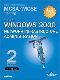 Libro Windows 2000 Network Infrastructure Administration MCSA/MCSE Training (Esame 70-216) di  - ean 9788883315039 - Mondadori Informatica