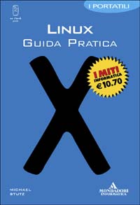 Libro Linux. Guida pratica. I portatili di Michael Stutz - ean 9788883315107 - Mondadori Informatica