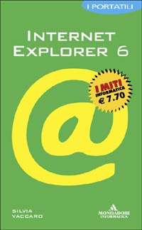 Libro Internet Explorer 6. I portatili di Silvia Vaccaro - ean 9788883315336 - Mondadori Informatica