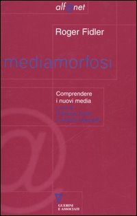 Libro Mediamorfosi. Comprendere i nuovi media di Roger Fidler - ean 9788883351594 - Guerini e Associati