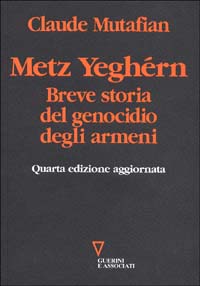 Libro Metz Yeghérn. Breve storia del genocidio degli armeni di Claude Mutafian - ean 9788883351877 - Guerini e Associati