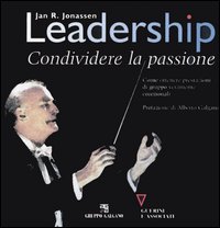 Libro Leadership. Condividere la passione di Jan R. Jonassen - ean 9788883352836 - Guerini e Associati