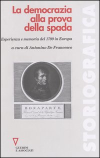 Libro democrazia alla prova della spada. Esperienza e memoria del 1799 in Europa di  - ean 9788883354076 - Guerini e Associati
