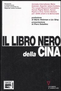 Libro libro nero della Cina. Documenti e testimonianze raccolti e presentati da Reporter senza frontiere di  - ean 9788883355561 - Guerini e Associati
