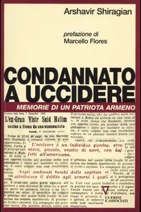 Libro Condannato a uccidere. Memorie di un patriota armeno di Arshavir Shiragian - ean 9788883355622 - Guerini e Associati