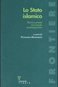 Libro stato islamico. Teoria e prassi nel mondo contemporaneo di  - ean 9788883356575 - Guerini e Associati