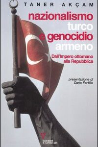 Libro Nazionalismo turco e genocidio armeno. Dall'Impero ottomano alla Repubblica di Taner Akçam - ean 9788883357190 - Guerini e Associati