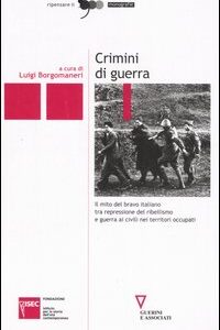 Libro Crimini di guerra. Il mito del bravo italiano tra repressione del ribellismo e guerra ai civili nei territori occupati di  - ean 9788883357688 - Guerini e Associati