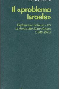 Libro «problema Israele». Diplomazia italiana e PCI di fronte allo Stato ebraico (1948-1973) di Luca Riccardi - ean 9788883357763 - Guerini e Associati