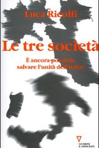 Libro tre società. È ancora possibile salvare l'unità dell'Italia? Italia 2006: terzo rapporto sul cambiamento sociale di Luca Ricolfi - ean 9788883358081 - Guerini e Associati