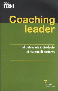 Libro Coaching leader. Dal potenziale individuale ai risultati di business di Paolo Terni - ean 9788883358913 - Guerini e Associati