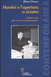 Libro Montini e l'apertura a sinistra. Il falso mito del «vescovo progressista» di Eliana Versace - ean 9788883359118 - Guerini e Associati
